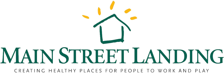 Logo for Main Street Landing with a stylized house and the tagline 'Creating Healthy Places for People to Work and Play'.