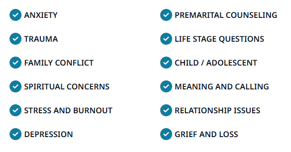List of counseling topics including anxiety, trauma, family conflict, spiritual concerns, stress, burnout, depression, premarital counseling, life stage questions, child/adolescent issues, meaning and calling, relationship issues, grief and loss.