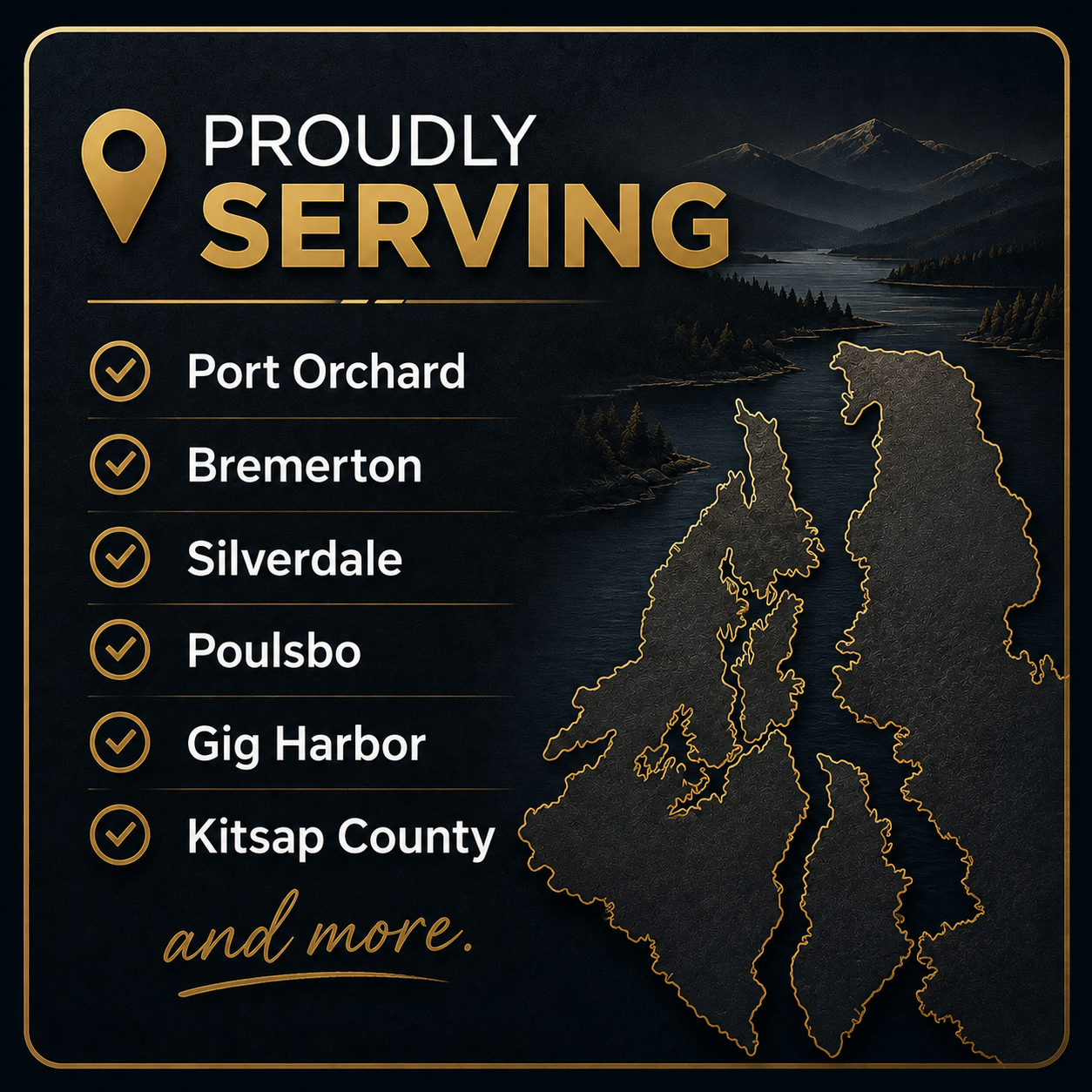 A graphic displaying the message 'Proudly Serving' with a list of locations including Port Orchard, Bremerton, Silverdale, Poulsbo, Gig Harbor, and Kitsap County, along with a map outline and background landscape of a lake with mountains.