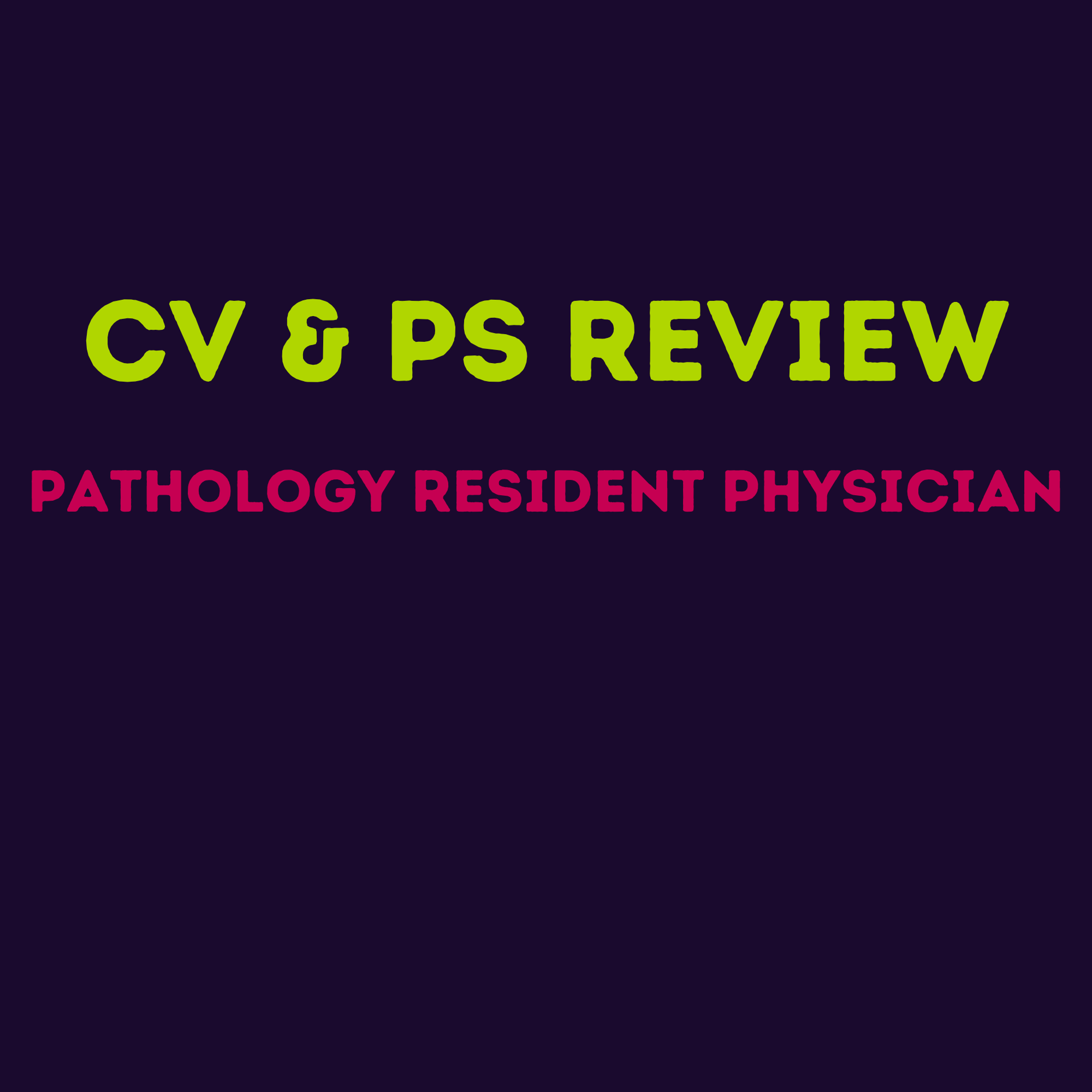 Pathology CV & PS Review Service by Pathology Resident Physician