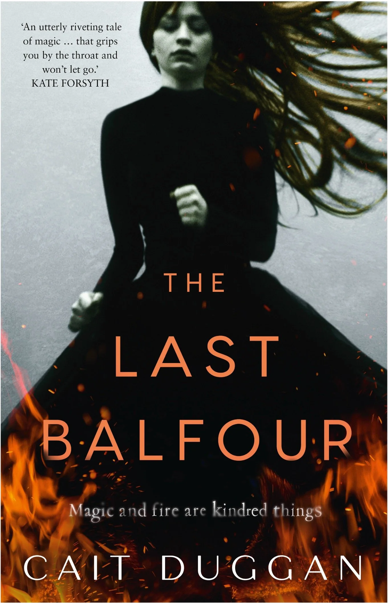 Book cover of 'The Last Balfou' by Cait Dugan featuring a woman with flowing hair, dressed in black, with flames at the bottom and a quote about magic and fire.