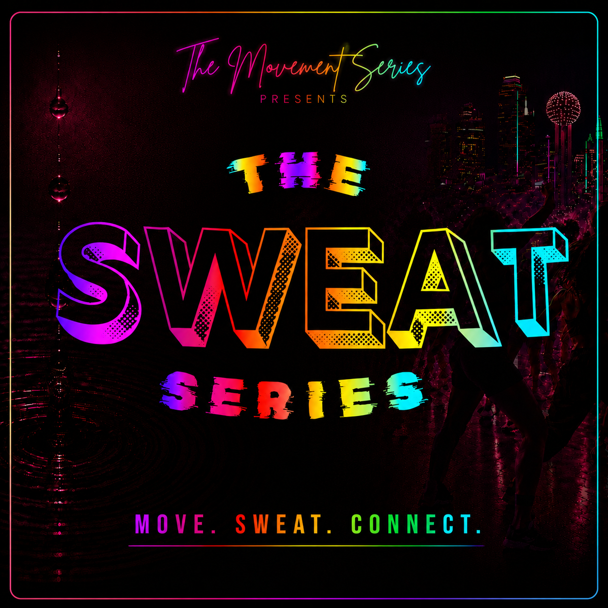 Colorful neon sign promoting 'The Sweat Series' event with city skyline in the background and silhouettes of dancers, with the tagline 'Move. Sweat. Connect.'