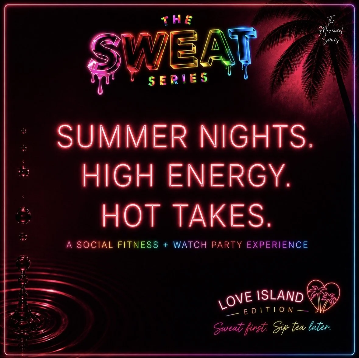 Neon sign promoting the Sweat Series event, featuring bold colorful lettering, a palm tree graphic, and phrases about summer nights, high energy, and hot takes, with additional details about a social fitness and watch party experience at Love Island edition.