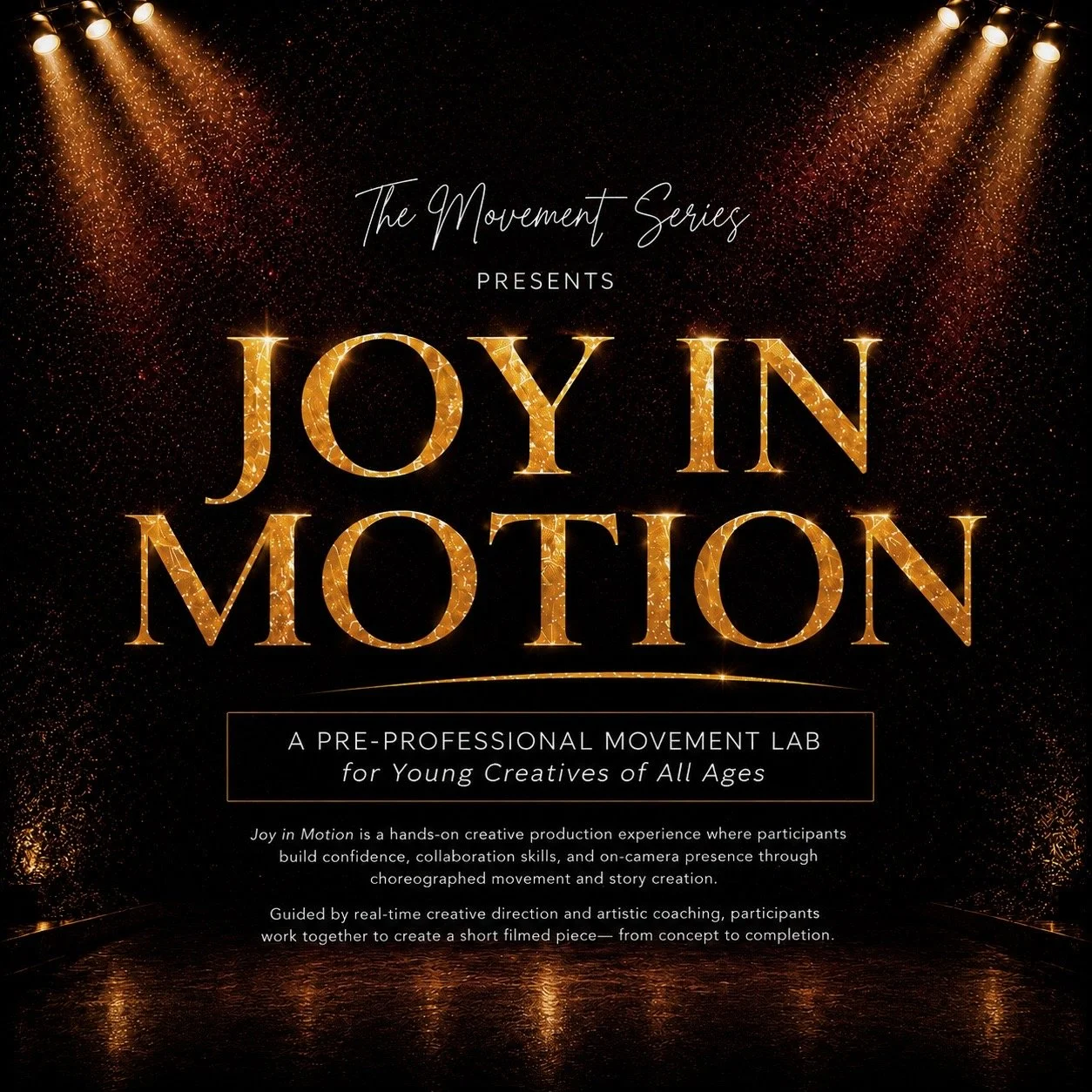 Event poster for 'Joy In Motion' presentation by The Movement Series, describing a pre-professional movement lab for young creatives of all ages, with a black background, golden and sparkly text, and stage lighting effects.