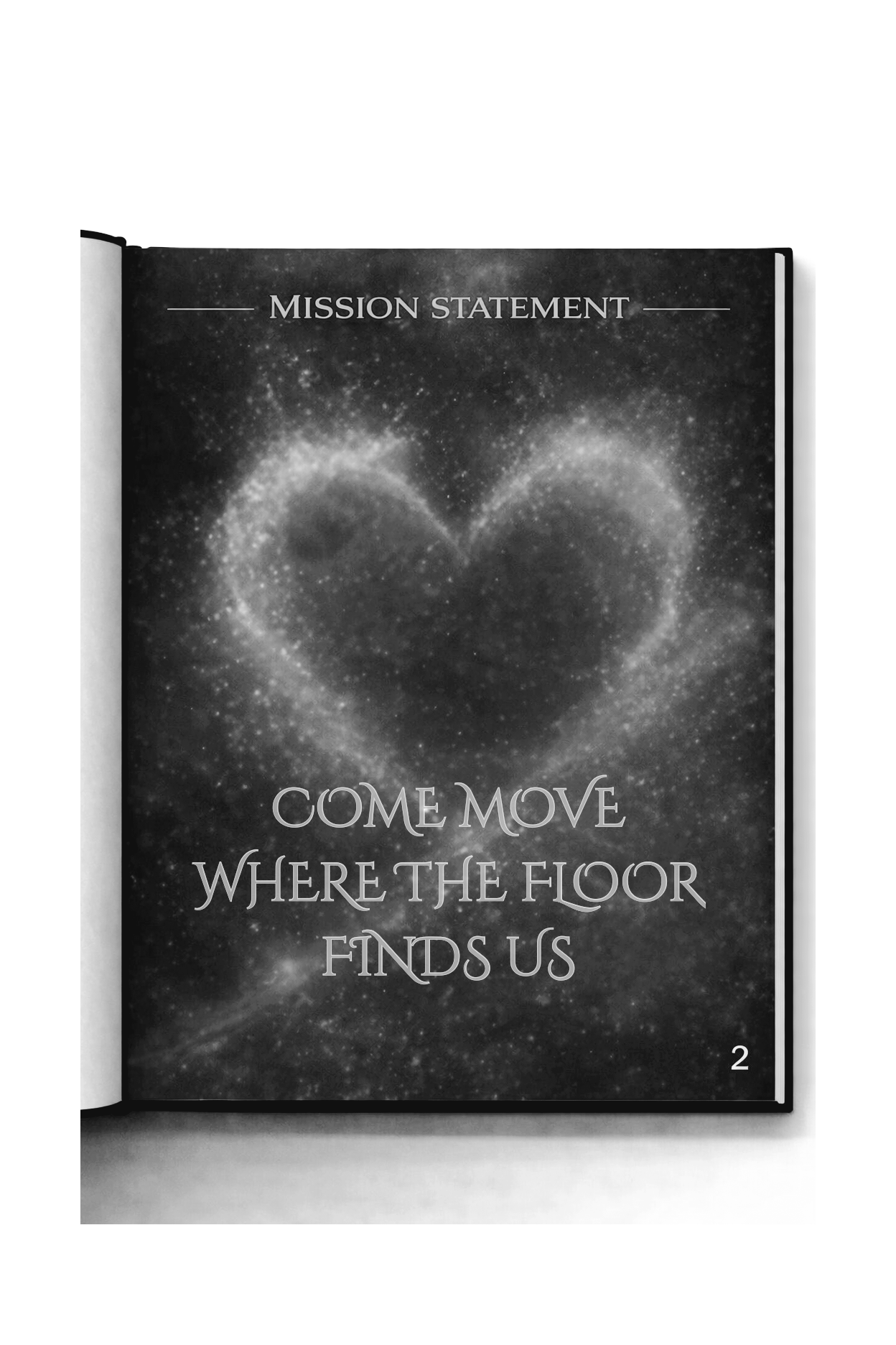 Open book displaying a galaxy-themed page with a heart shape made of stars. Title at the top reads 'MISSION STATEMENT'. Main text says 'COME MOVE WHERE THE FLOOR FINDS US'.