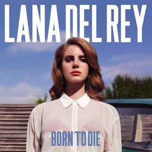 born to die -lana del rey