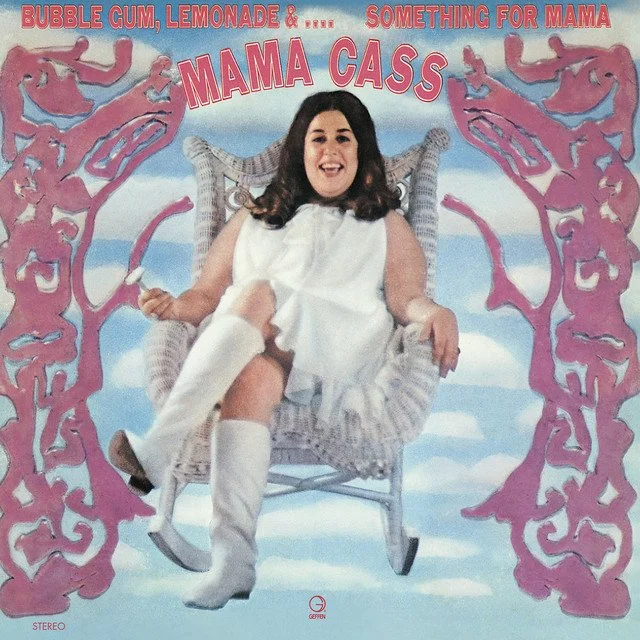 bubblegum, lemonade, and... something for mama - Cass Elliot