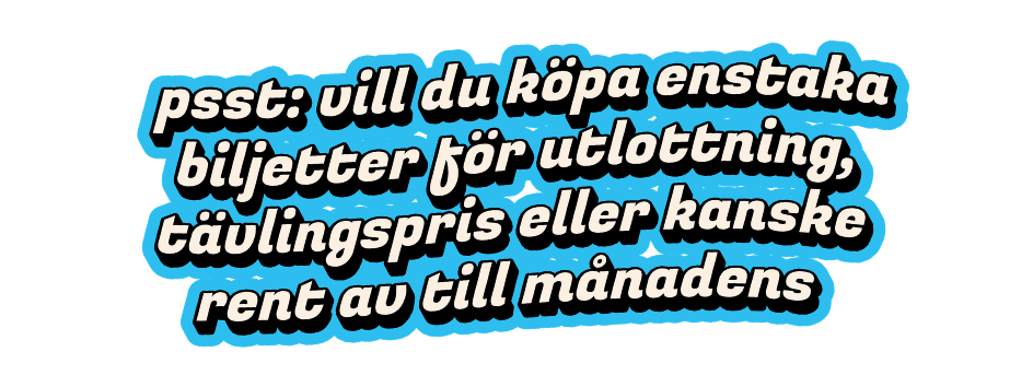 Text i pratbubbla som erbjuder enkel biljettköp för utlottning, tävlingspris eller månadsabonnemang.