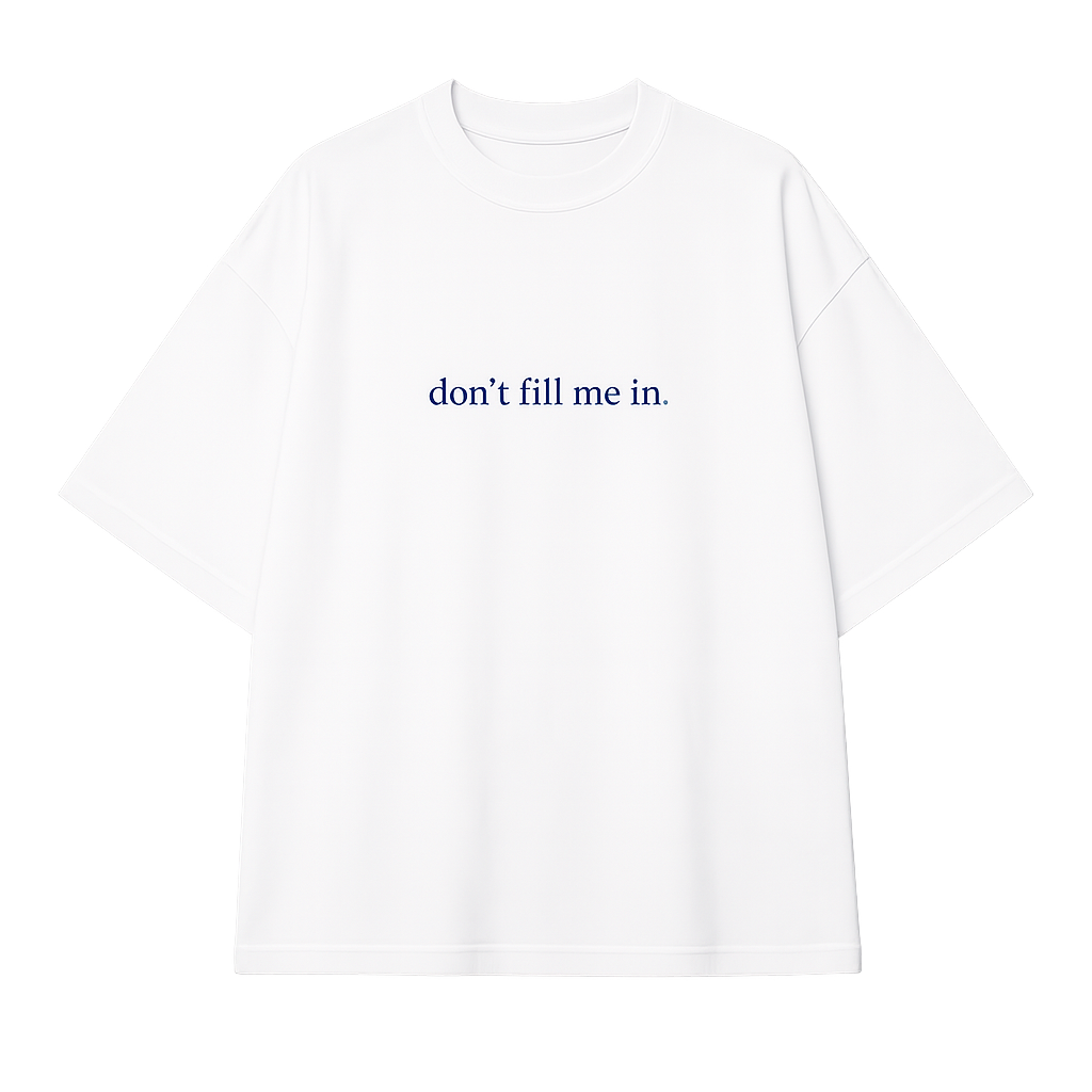 dont fill me in signature tee