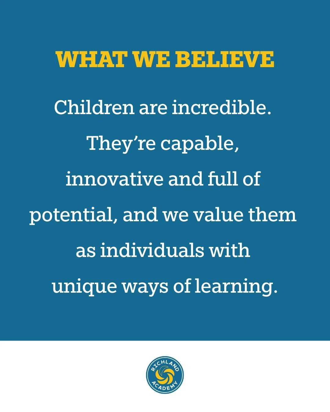 WHAT WE BELIEVE

At Richland, we believe every student is capable of incredible things.

Each student brings their own strengths, ideas, perspectives, and ways of learning. We value those differences and create space for students to explore who they 