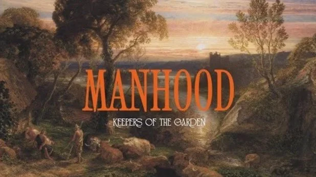 Manhood: Keeping the Garden (Part 2)