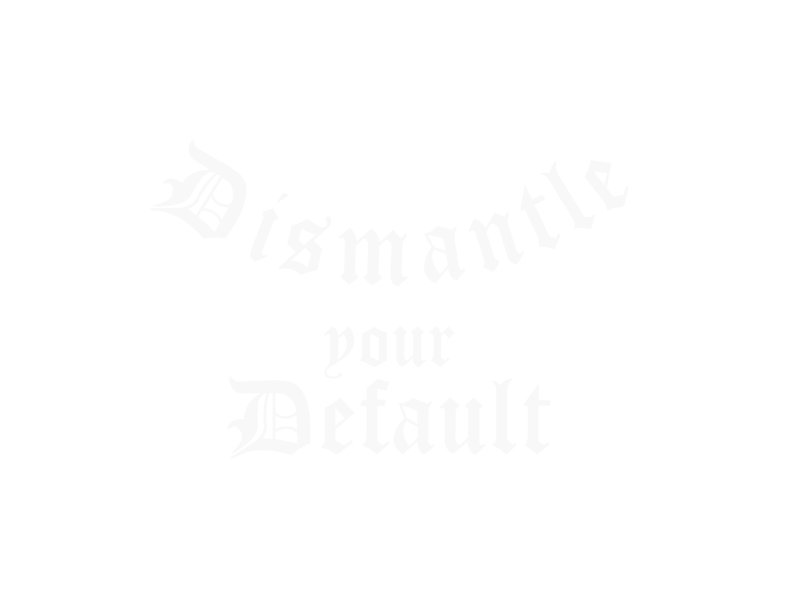 Alt logo for Tamara Rhodes that reads "Dismantle Your Default" in blackletter font.