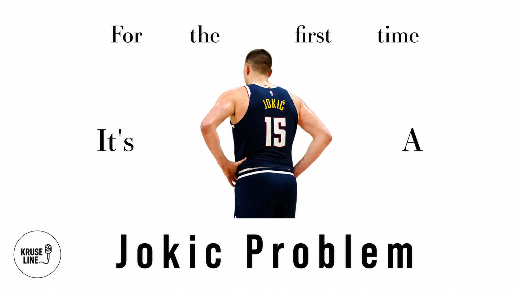 For the first time, It’s a jokic problem