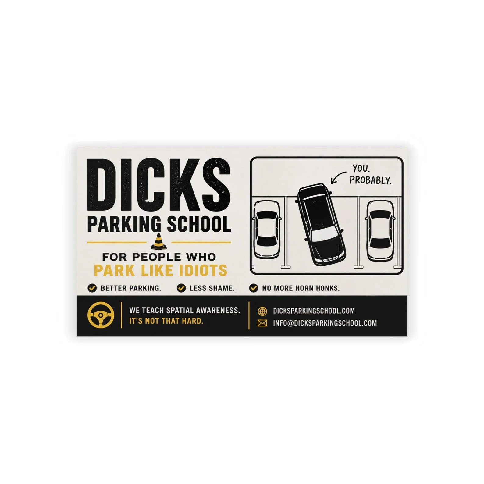 A humorous sign from a parking school called "Dicks Parking School" that teaches better parking and spatial awareness. The sign features a cartoon diagram of cars in parking spaces, with one car labeled "you. probably" and a message saying "for people who park like idiots." The sign emphasizes that parking is not that hard and includes website and email contact information.
