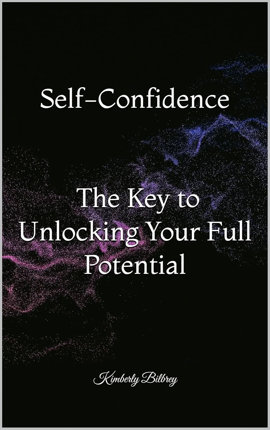 Self-Confidence: The Key to Unlocking Your Full Potential