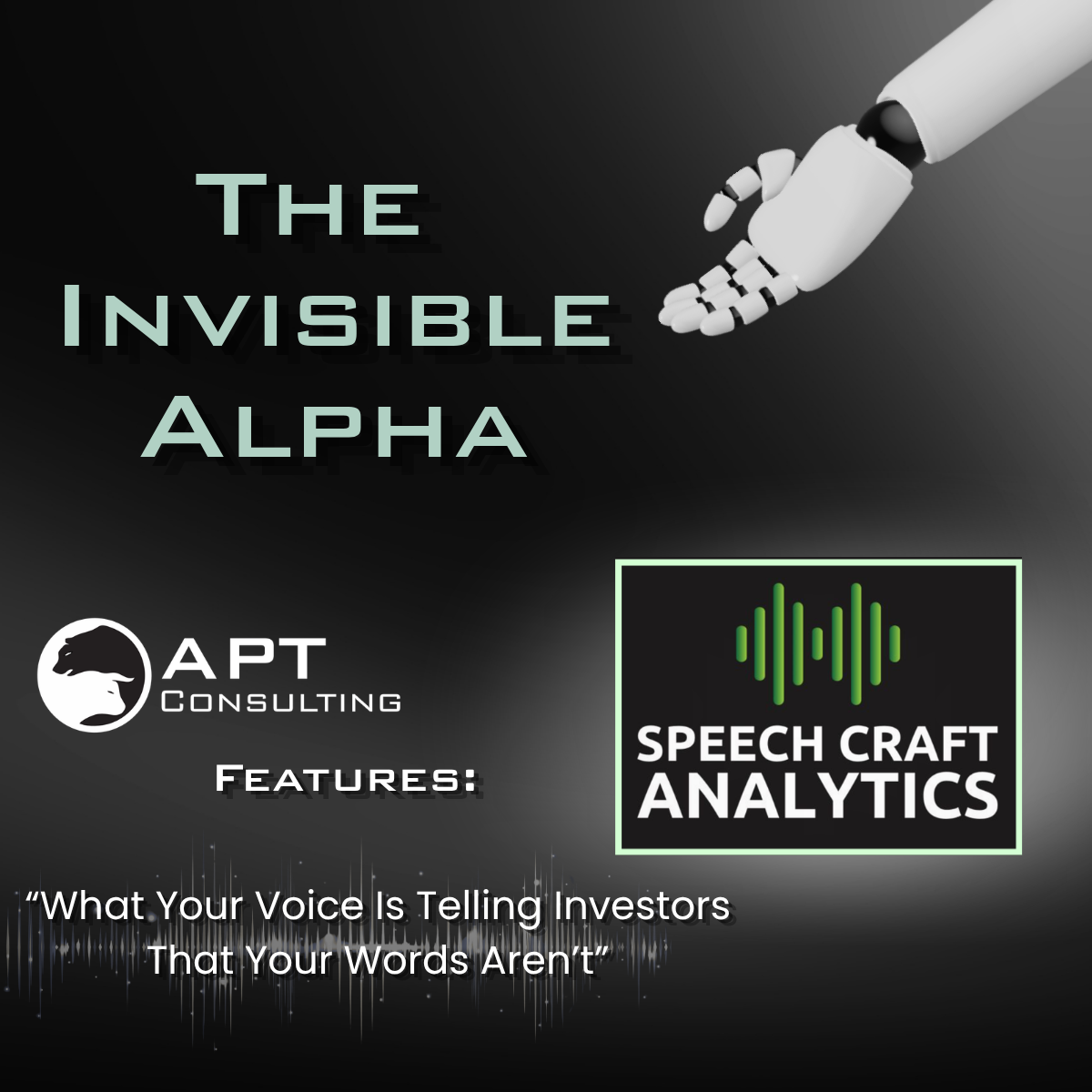 Cover image for 'The Invisible Alpha' with a robotic hand and text highlighting speech craft analytics and features about voice communication and investor insights.