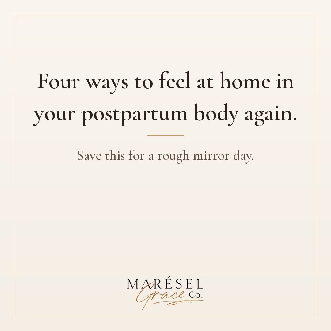 Four ways to feel at home in your postpartum body again, speak to yourself the way you would speak to a friend recovering from something enormous, wear clothes that fit the body you have now instead of the one you used to have, move your body for how