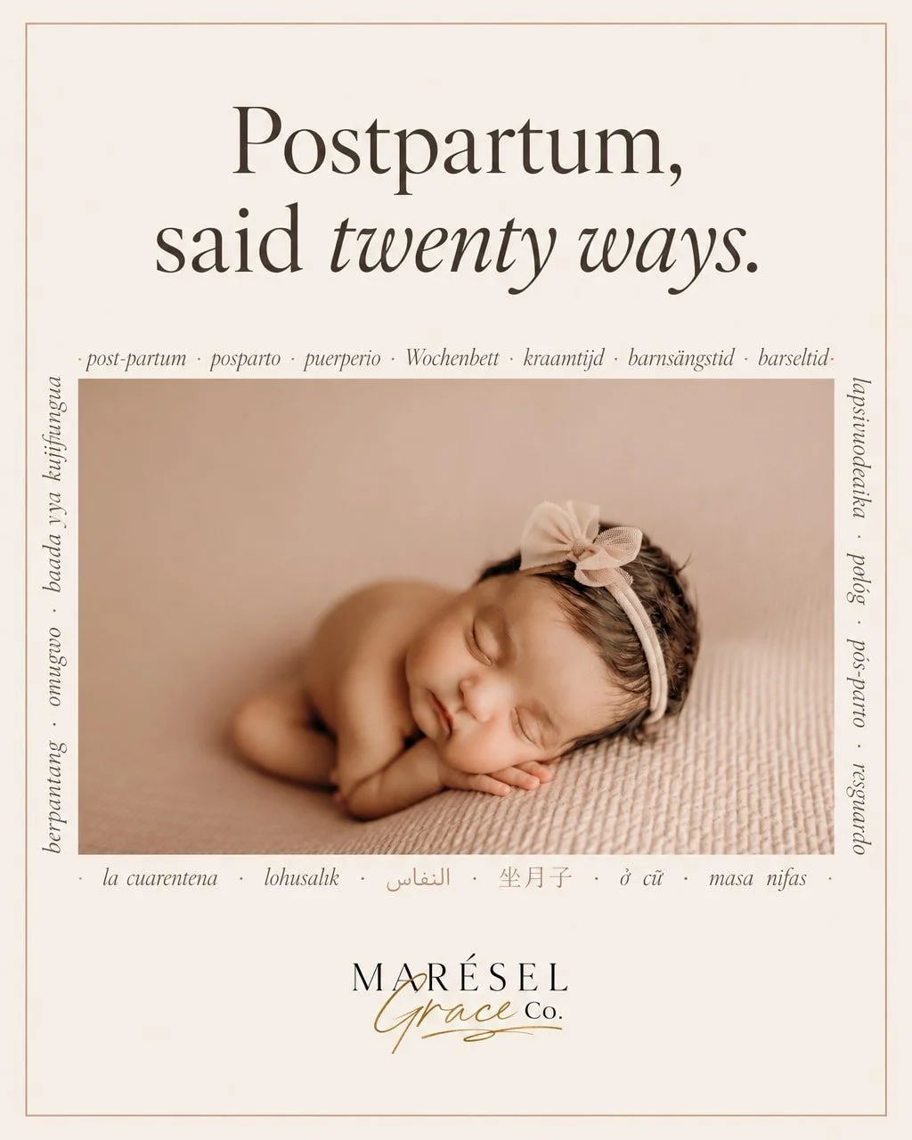 The word we use every day at Mar&eacute;sel Grace Co. is postpartum.

Twenty countries have their own word for those same weeks after birth, and seeing them side by side is a quiet reminder that this season has been lived, and named, far beyond Harva