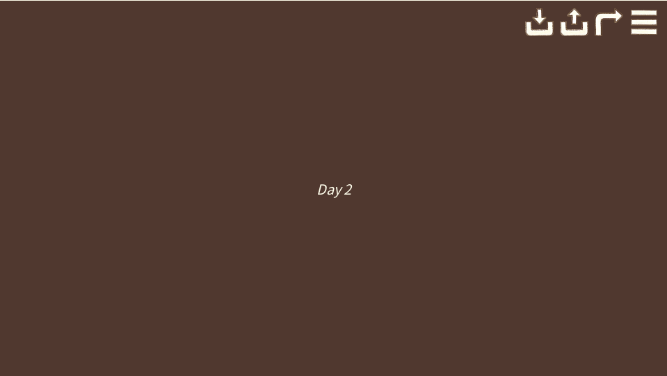 A brown screen with 'Day 2' written in the center and icons for download, upload, rotate, and menu in the top right corner.