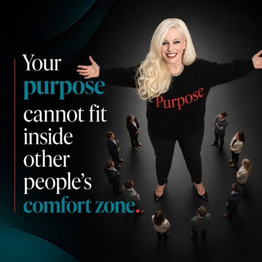 YOUR PURPOSE CANNOT FIT INSIDE OTHER PEOPLE’S COMFORT ZONE