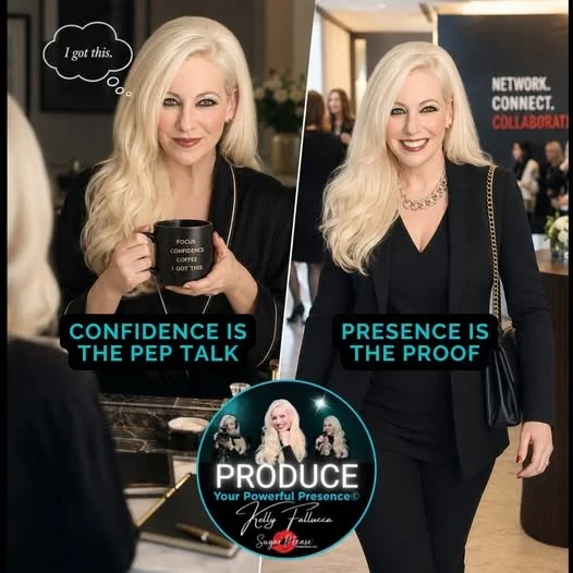 CONFIDENCE IS THE PEP TALK…PRESENCE IS THE PROOF.