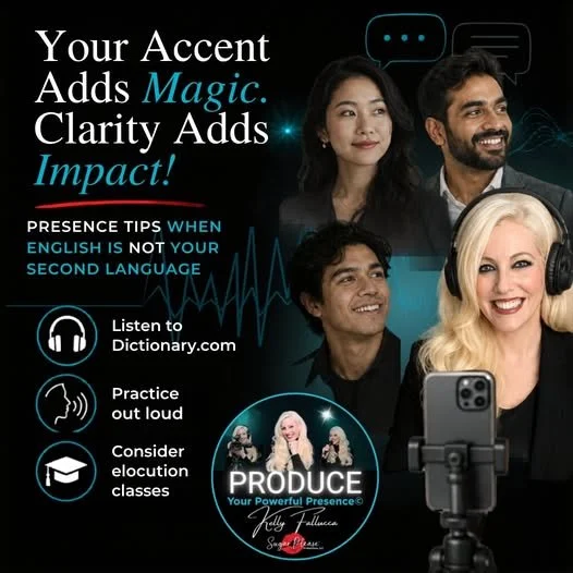 YOUR ACCENT ADDS MAGIC. CLARITY ADDS IMPACT!