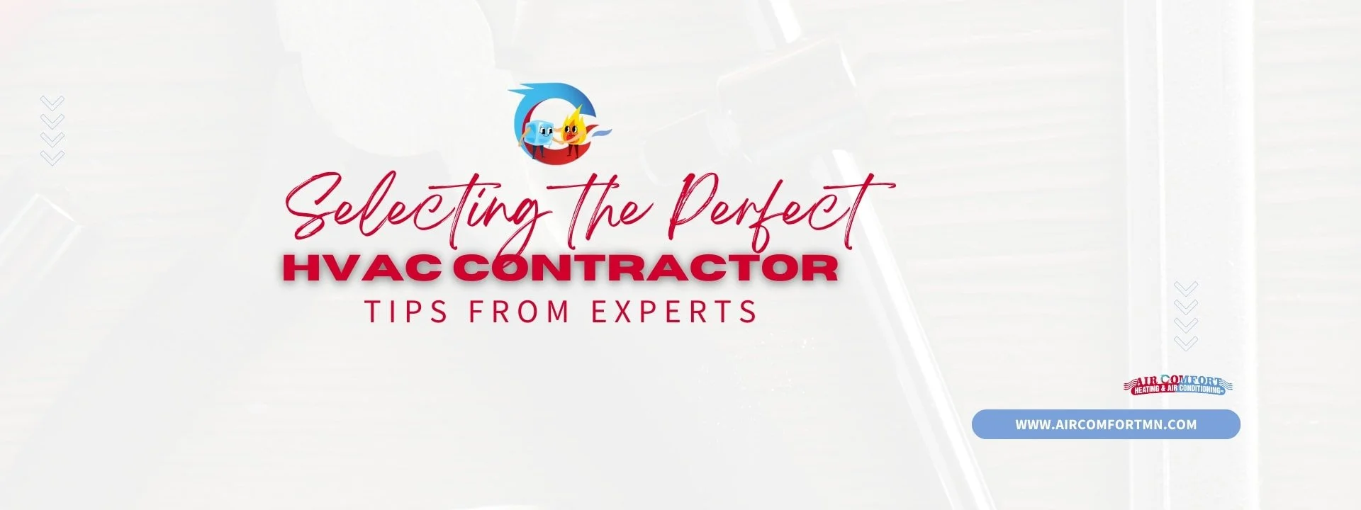 Selecting the Perfect HVAC Contractor: Tips from Air Comfort Experts
