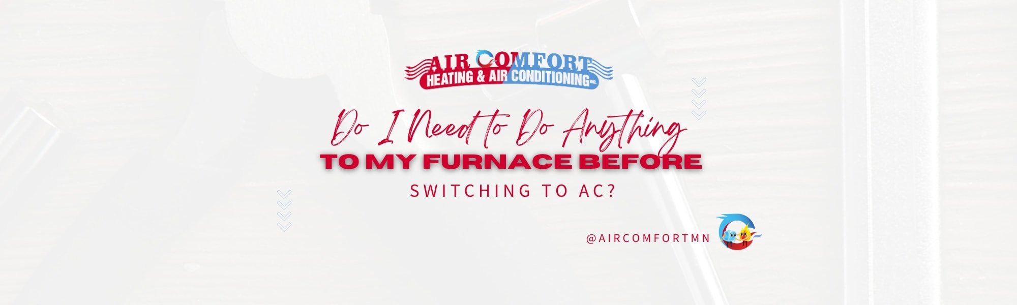 Do I Need to Do Anything to My Furnace Before Switching to AC?
