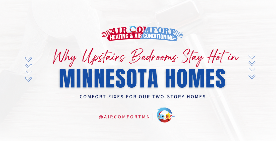 Why Upstairs Bedrooms Stay Hot in Minnesota Homes