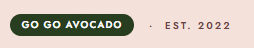 Go Go Avocado logo with green oval background and white text, and 'EST. 2022' in beige background.