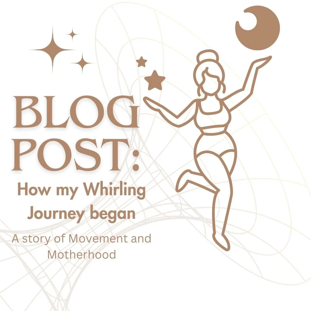 How I Found My Whirling Passion: A Journey of Movement and Motherhood: Whirling 1