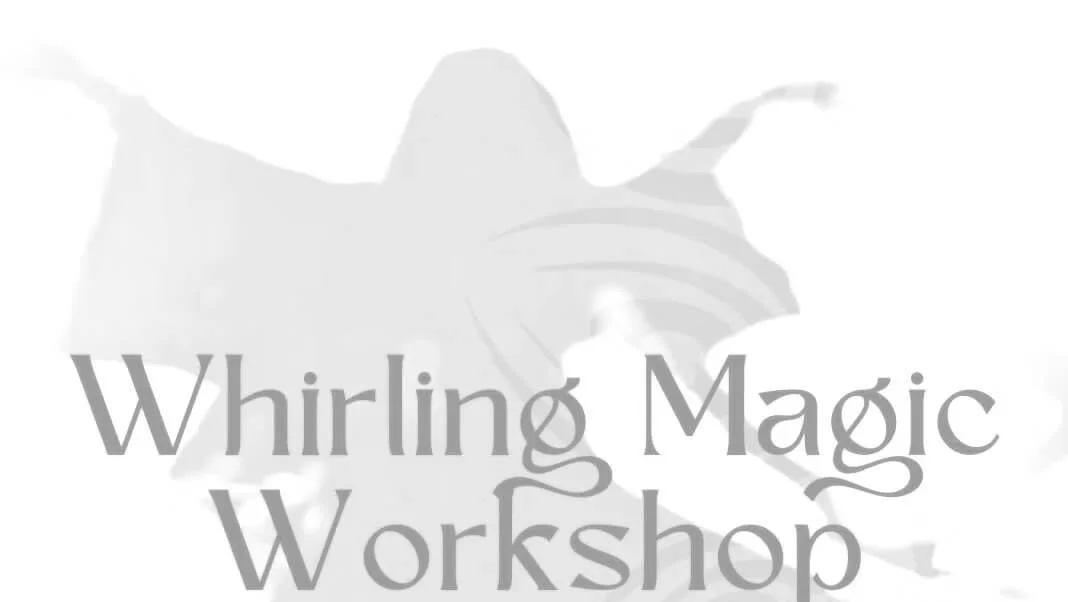 Whirling Magic Workshop - @ Soul's Sanctuary