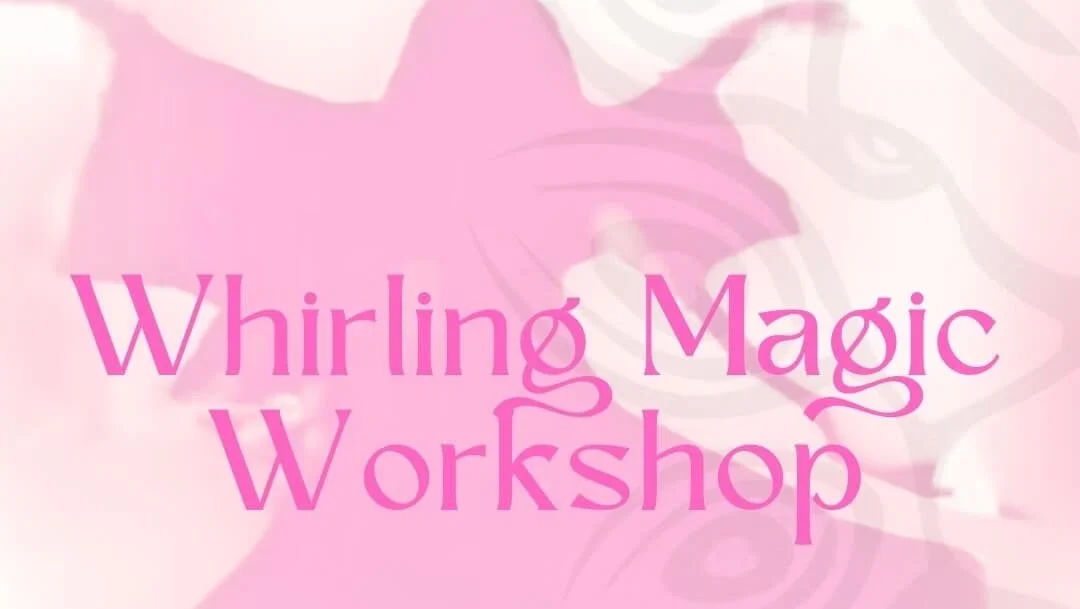 Whirling Magic Workshop