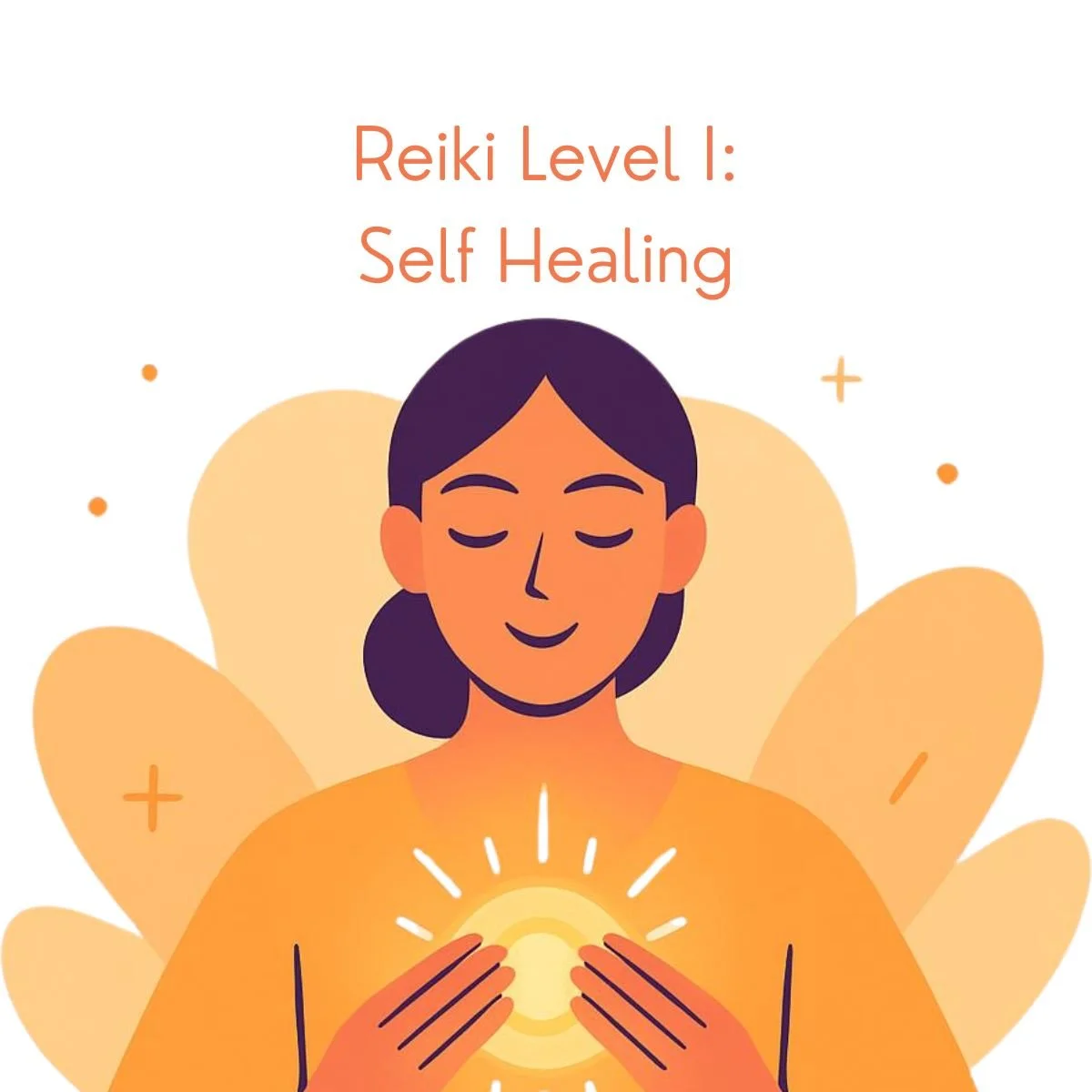 Reiki Level I - 4 Hours - Self-Healing & Foundations