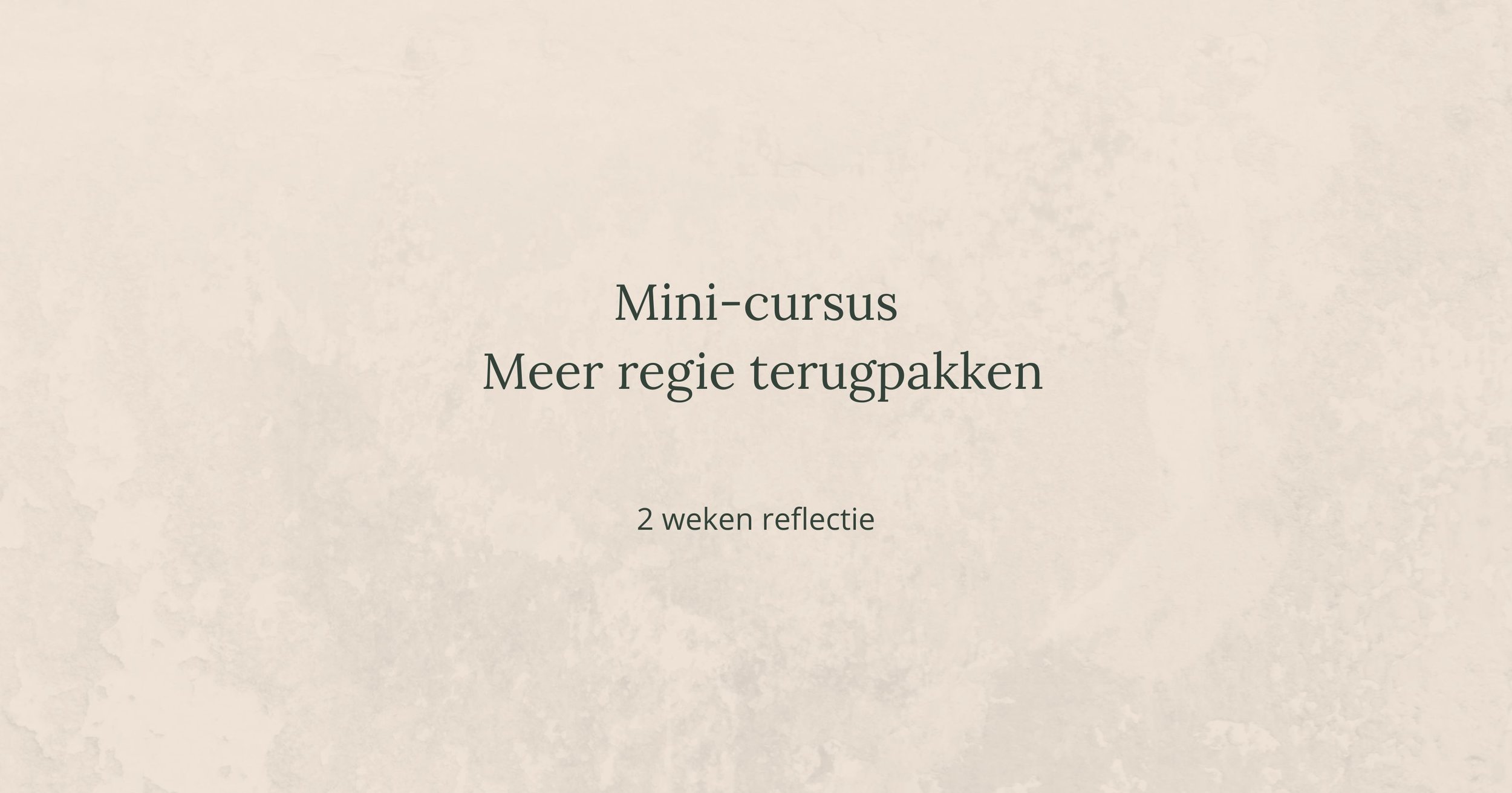 Mini-cursus: Meer regie terugpakken