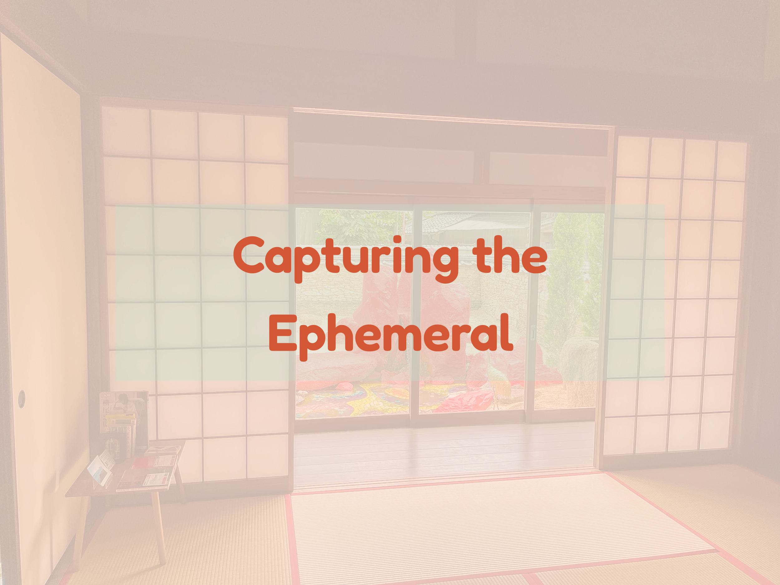 Capturing the Ephemeral
