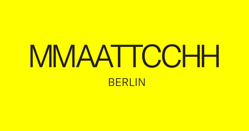 Gelbes Hintergrund mit schwarzem Text, der lautstark "MMAATTCHH" und "Berlin" sagt.