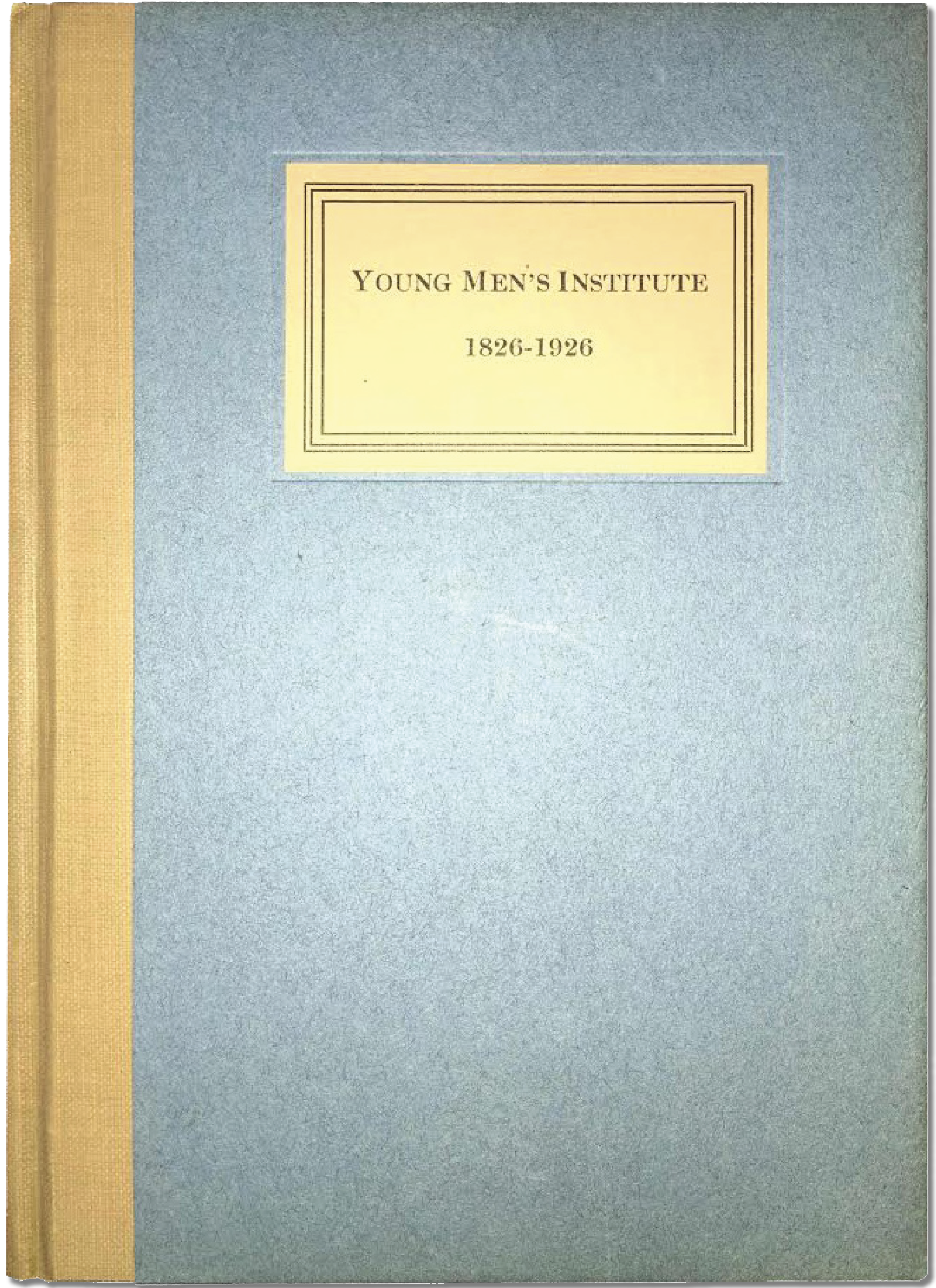 Cover of a book titled 'Young Men's Institute 1826-1926' with a blue textured background, a yellow spine, and a yellow label with black text and double black border.