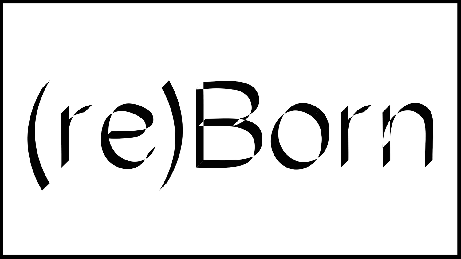(re)Born