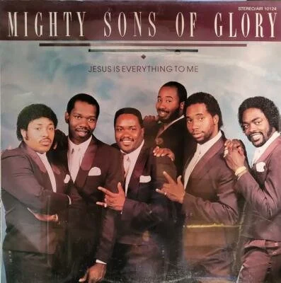 Mighty Sons of Glory - Jesus Is Everything to Me LP