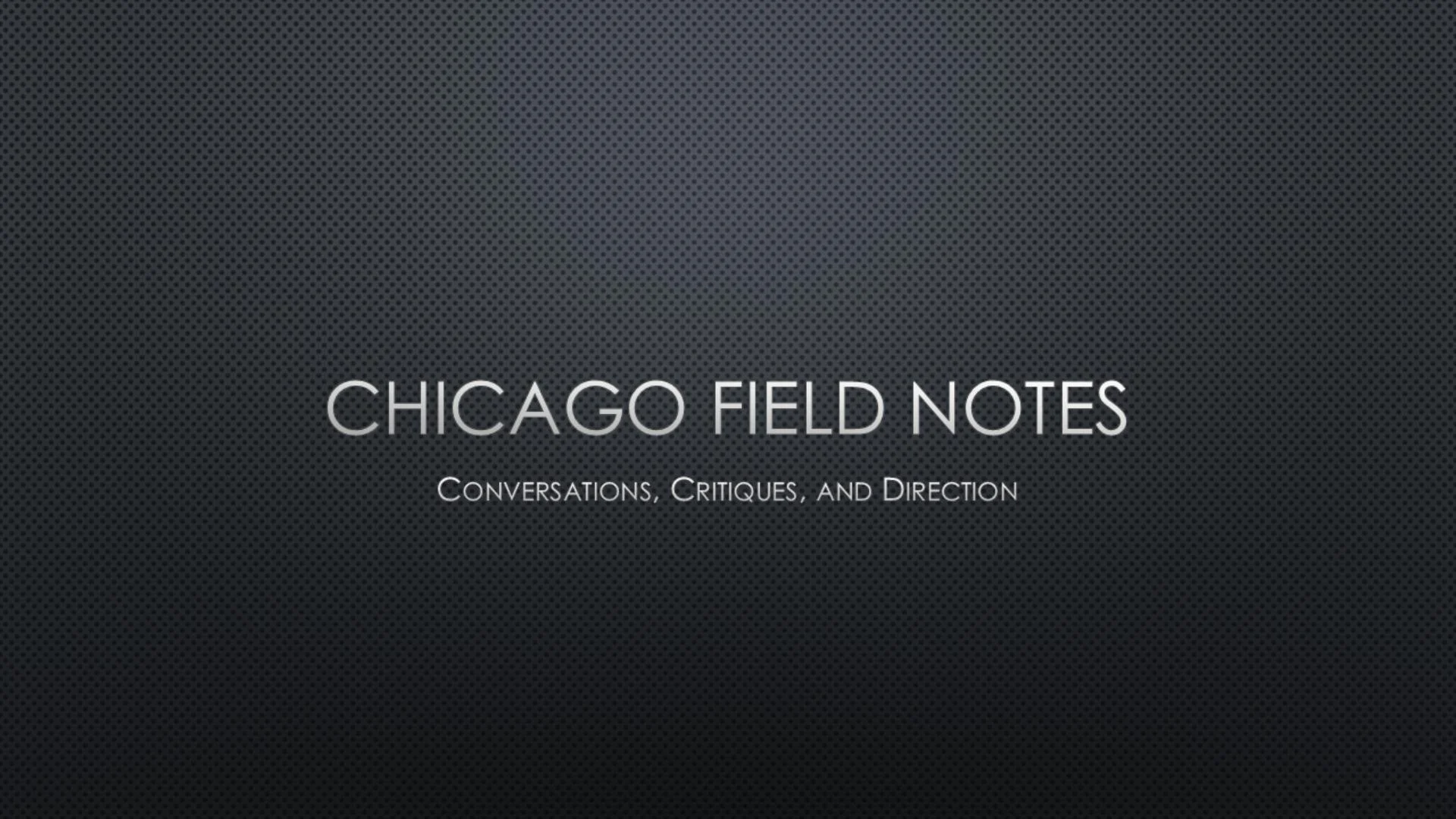 Chicago Field Notes