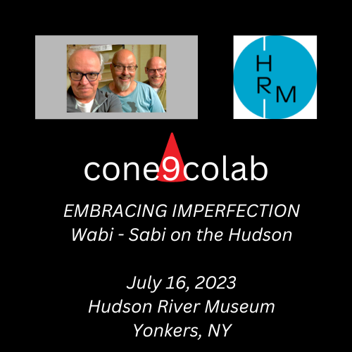 A promotional poster for cone9colab event featuring a photo of three smiling men, a logo with the letters HRM, event date July 16, 2023, at the Hudson River Museum in Yonkers, NY, and the tagline 'EMBRACING Imperfection Wabi-Sabi on the Hudson.'