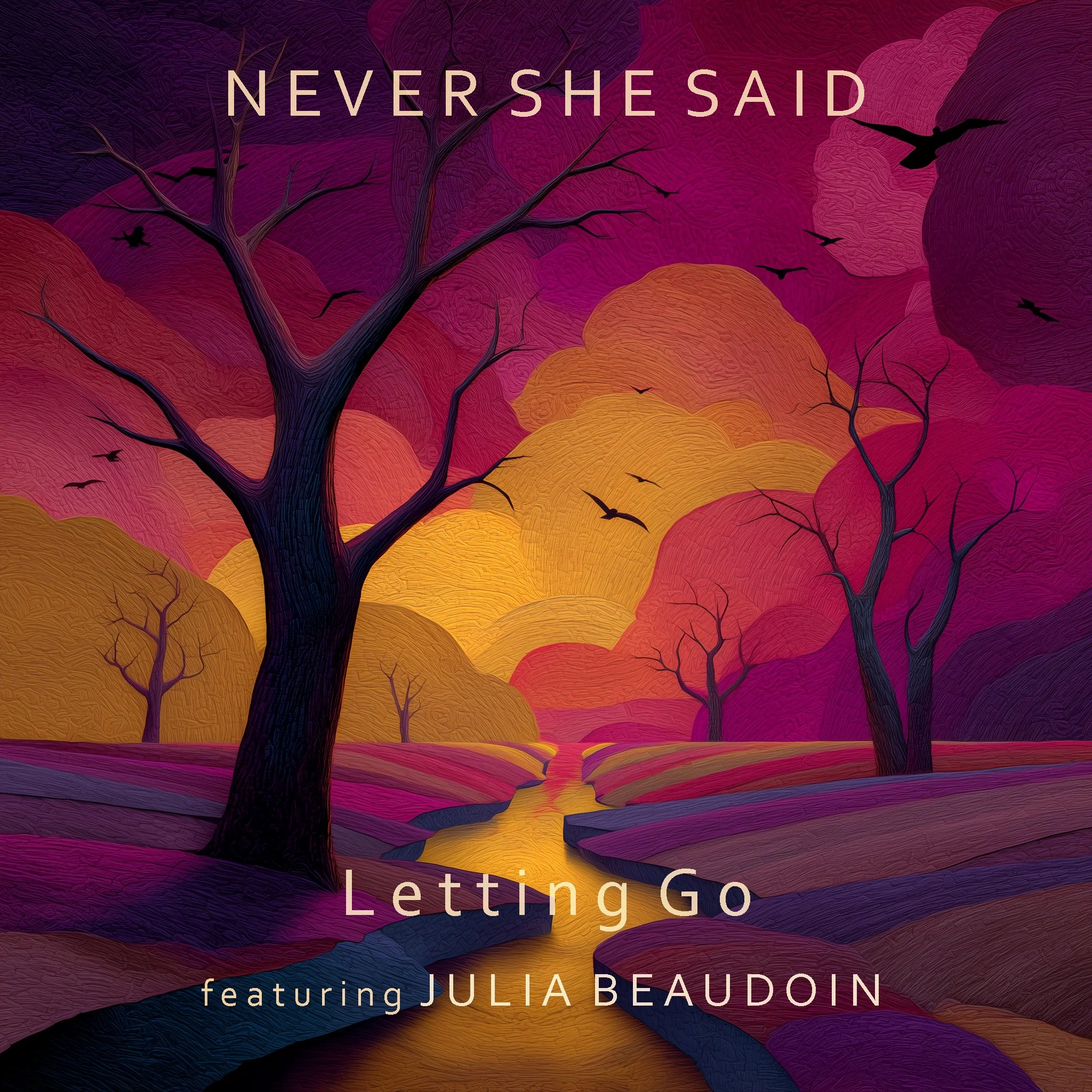 Colorful abstract background with stylized trees and birds, with text 'NEVER SHE SAID' and 'Letting Go' and 'featuring JULIA BEAUDOIN'.