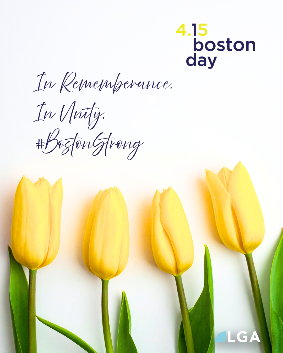 Yellow tulips with green leaves at the bottom of the image, and text celebrating Boston Day on April 15th, with the words "In Remembrance. In Unity. #BostonStrong", on a white background.