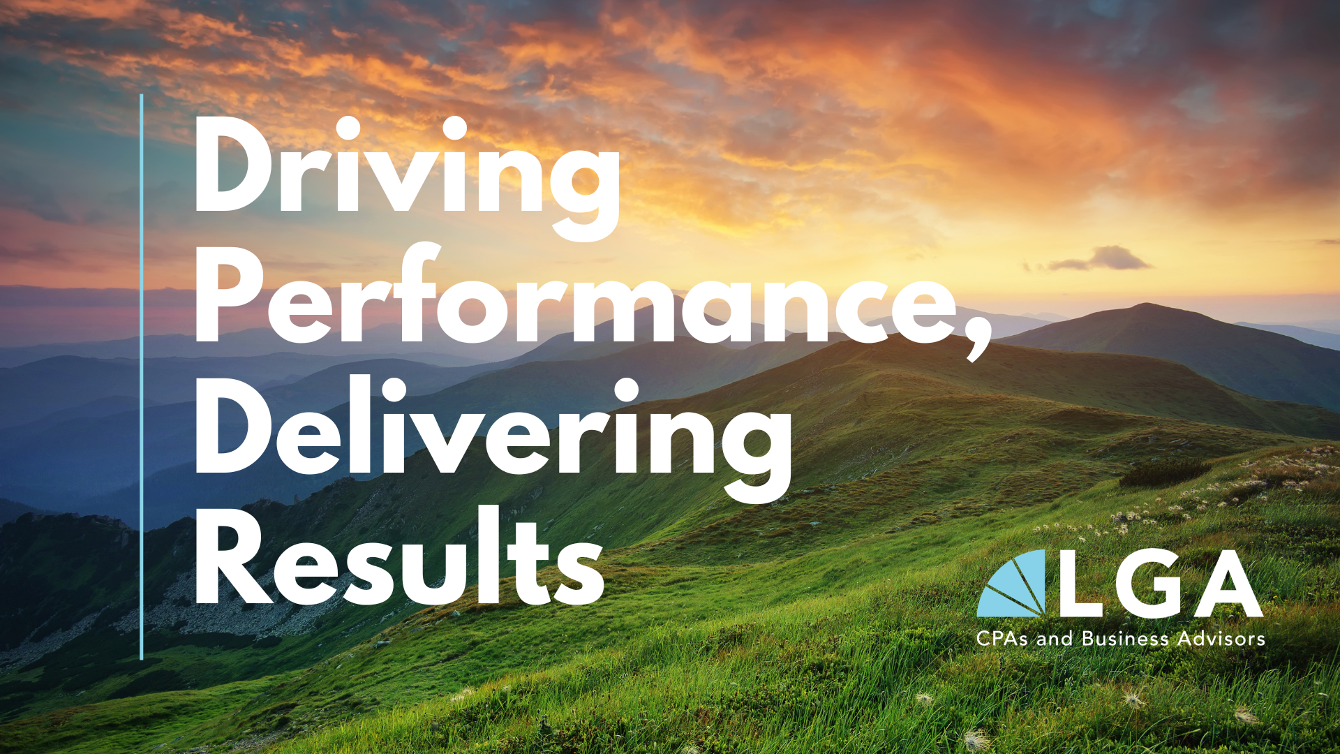 A scenic landscape of rolling green hills with a sunset sky filled with clouds, overlaid with white text that reads 'Driving Performance, Delivering Results' and a logo for LGA CPAs and Business Advisors.