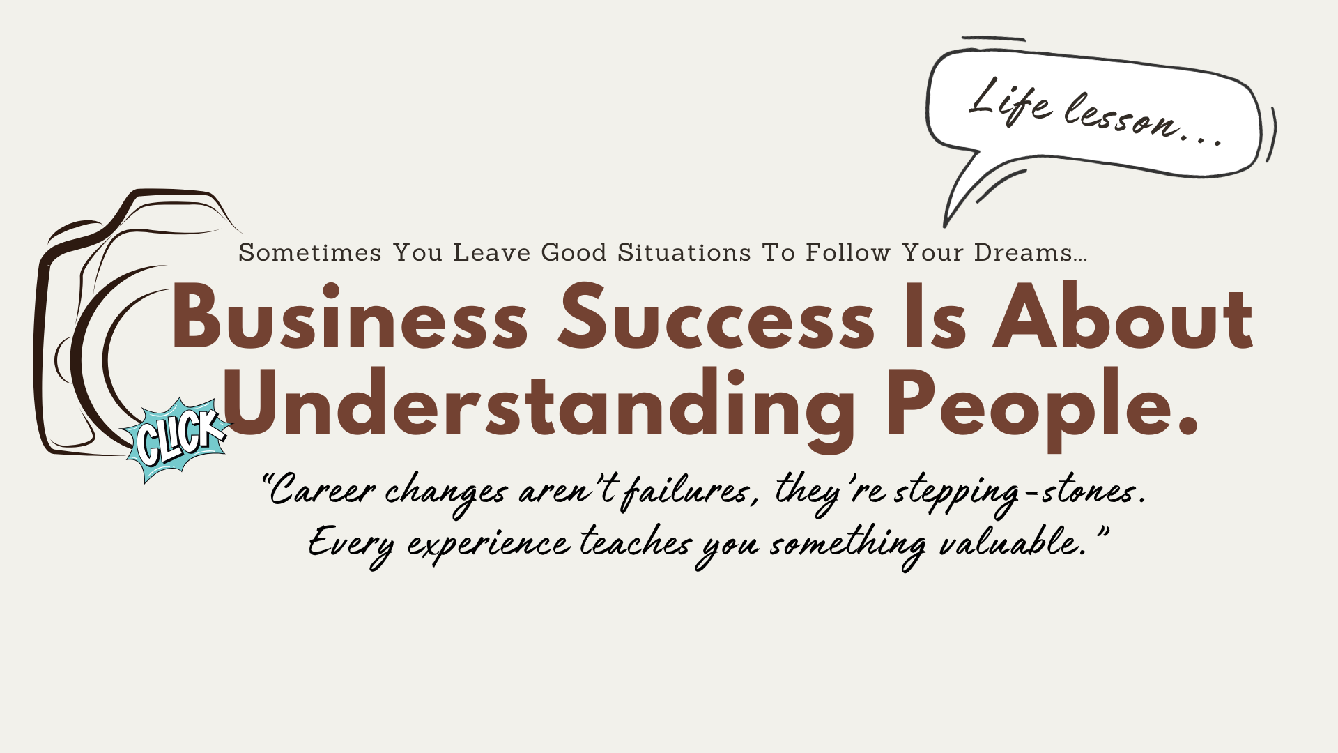 A motivational quote about business success and understanding people, with hand-drawn illustrations of a camera and a speech bubble saying "Life lesson...".