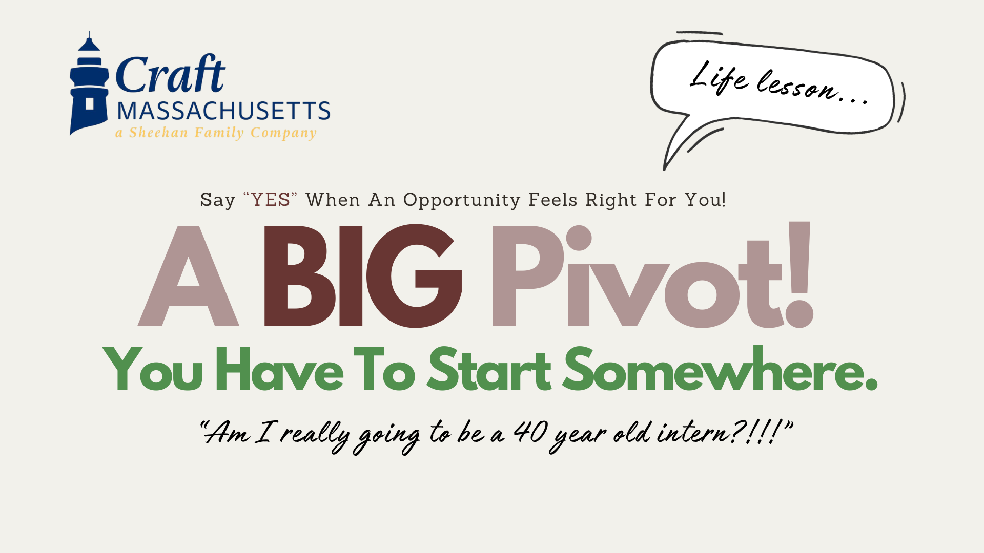 A promotional graphic for Craft Massachusetts featuring a lighthouse logo and a speech bubble with a quote about life lessons. The main message encourages saying 'YES' to big opportunities and starting somewhere, with a quote about becoming a 40-year