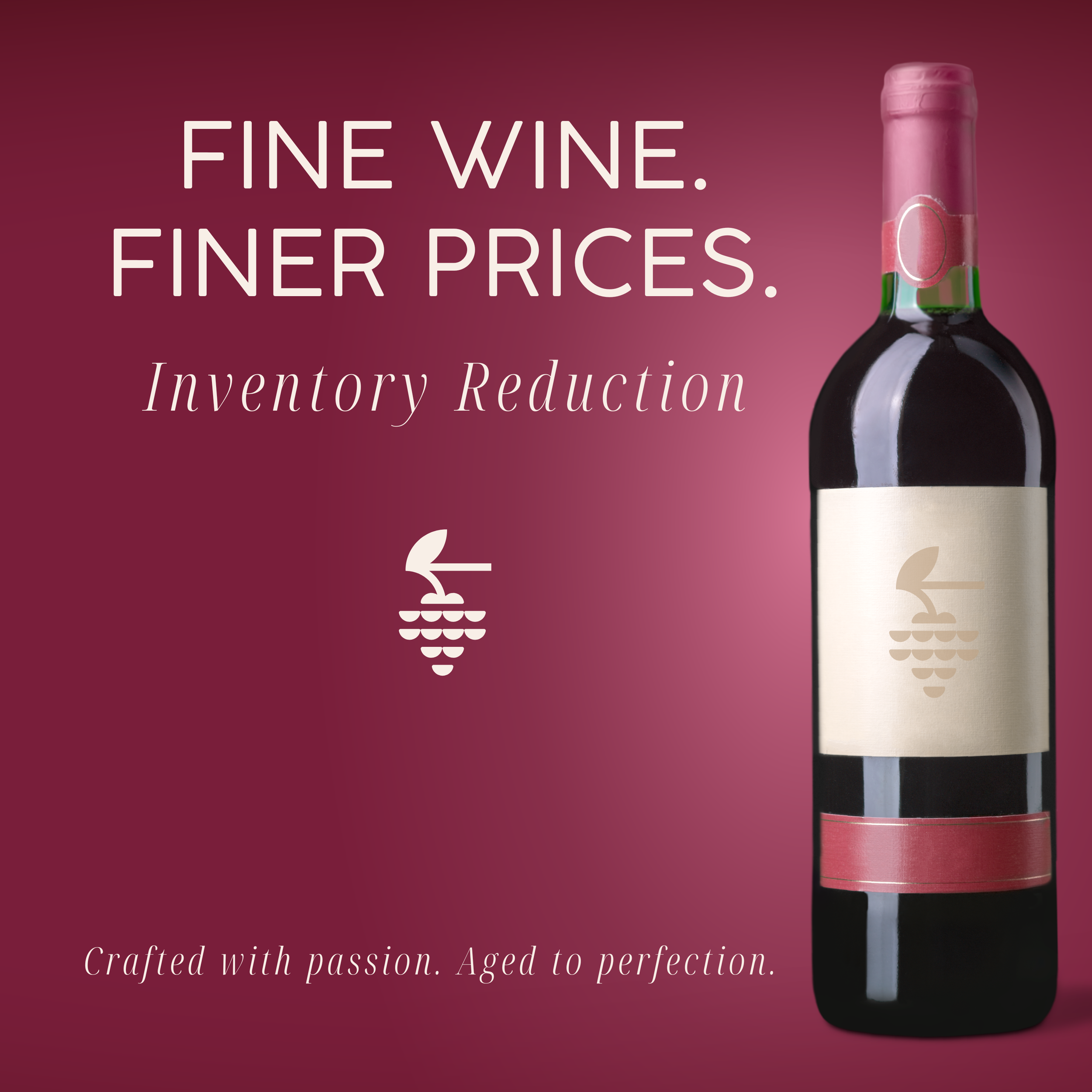 A wine bottle with a pink foil cap and a blank label, set against a maroon background with white text about fine wine and inventory reduction.