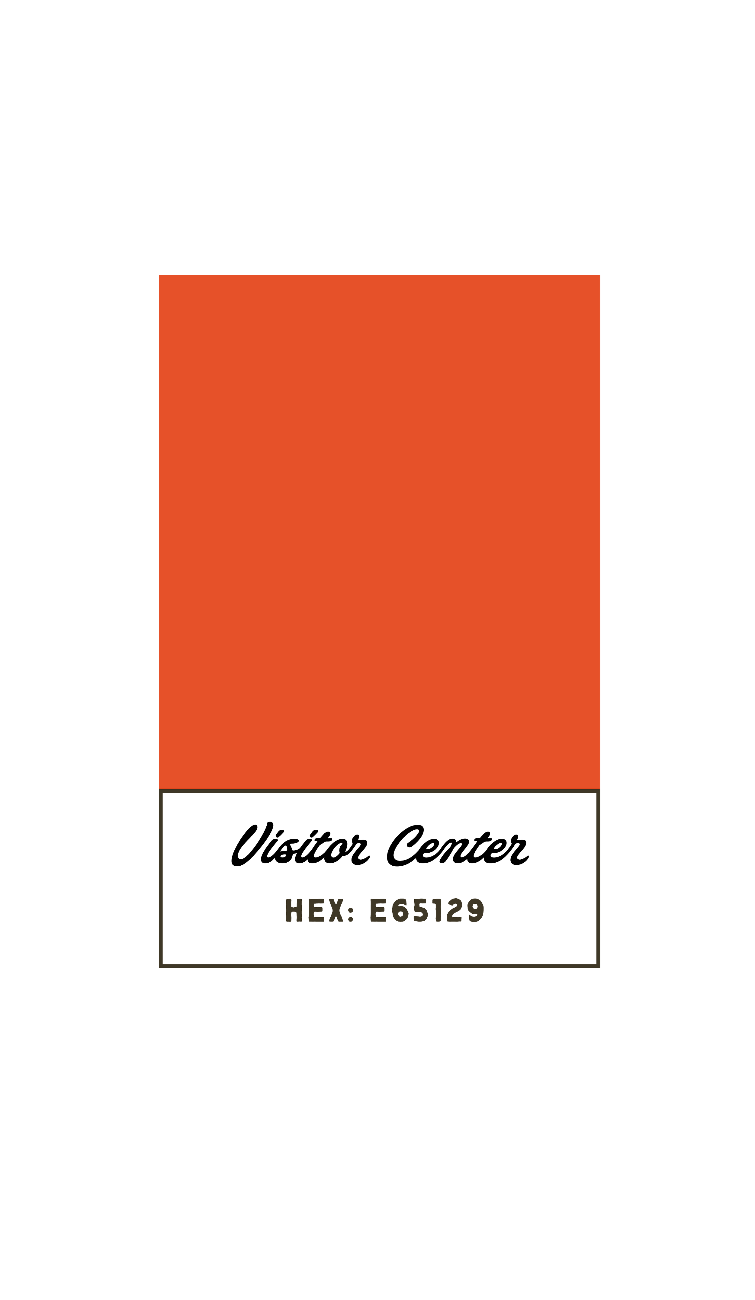 A sign with a large orange square at the top, black background, and text in a cursive and bold font. It says "Visitor Center" and below that, "HEX: E65129."