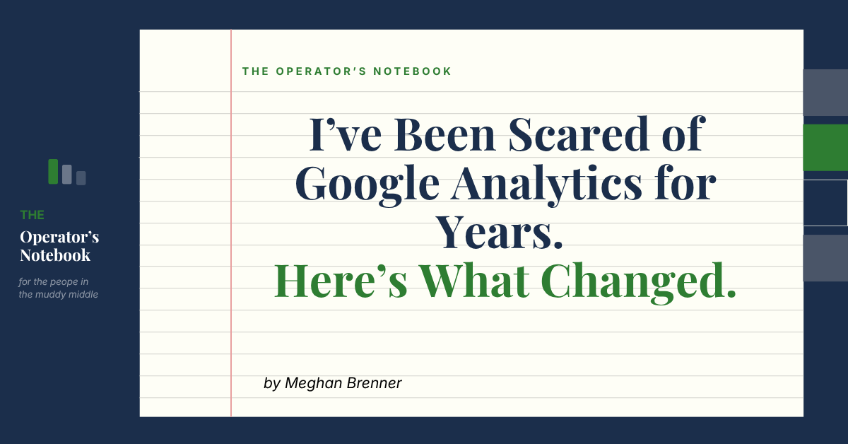 I’ve Been Scared of Google Analytics for Years.  Here’s What Changed.